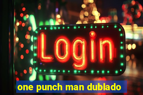 one punch man dublado